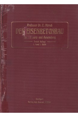 Der Eisenbetonbau. Seine Theorie und Anwendung - I. Band, 1. Hälfte