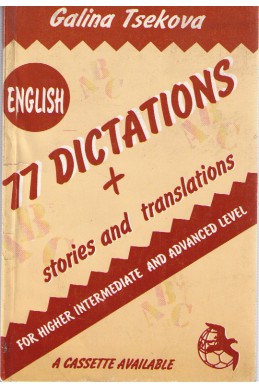 77 Dictations and stories and translations - for higher intermediate and advanced level